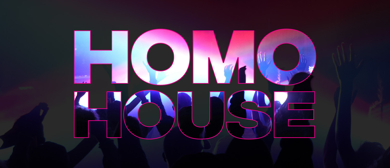 HOMO HOUSE