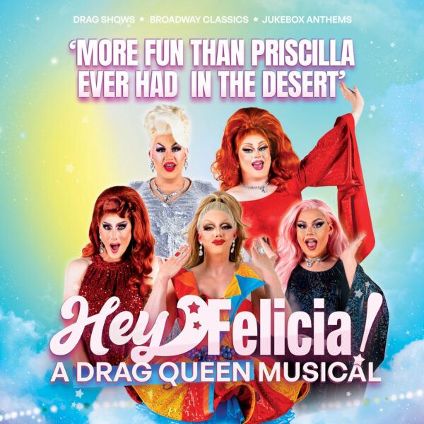 Hey Felicia! A Drag Queen Musical